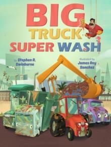 BIG TRUCK SUPER WASH | 9780823445882 | STEPHEN R. SWINBURNE