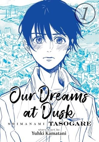 OUR DREAMS AT DUSK: SHIMANAMI TASOGARE VOL. 1 | 9781642750607 | YUHKI KAMATANI