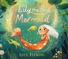 LILY, THE POND MERMAID | 9781529504477 | LUCY FLEMING