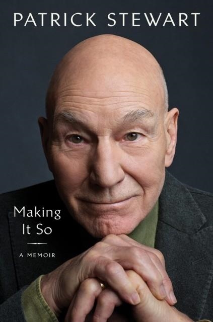 MAKING IT SO : A MEMOIR | 9781398512948 | PATRICK STEWART 