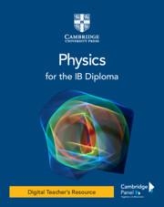 PHYSICS FOR THE IB DIPLOMA DIGITAL TEACHER'S RESOURCE | 9781009073110