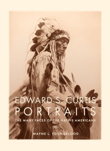 EDWARD S. CURTIS PORTRAITS | 9780785839743 | WAYNE YOUNGBLOOD 