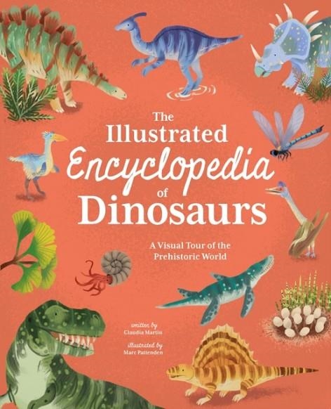 THE ILLUSTRATED ENCYCLOPEDIA OF DINOSAURS | 9781398816466 | CLAUDIA MARTIN