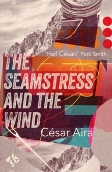 THE SEAMSTRESS AND THE WIND | 9781908276841 | CESAR AIRA