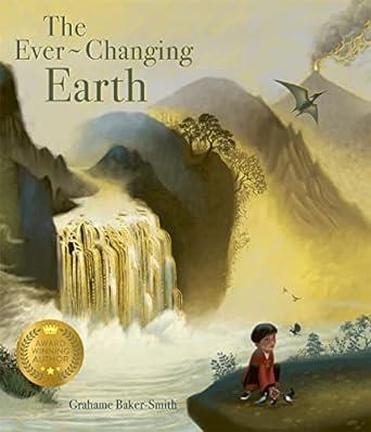 THE EVER CHANGING EARTH | 9781800782327 | GRAHAME BAKER-SMITH