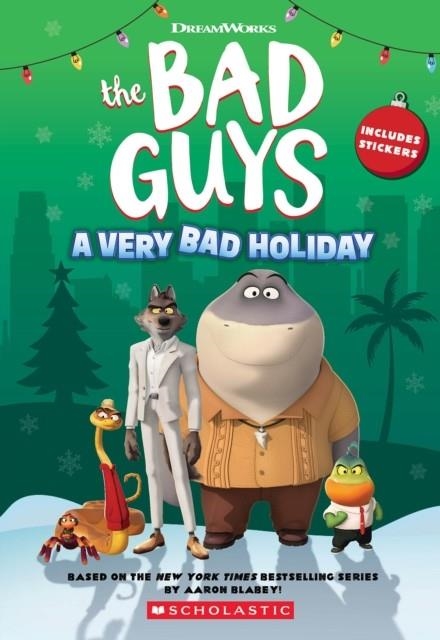 DREAMWORKS' THE BAD GUYS: A VERY BAD HOLIDAY NOVELIZATION | 9781339023793 | KATE HOWARD