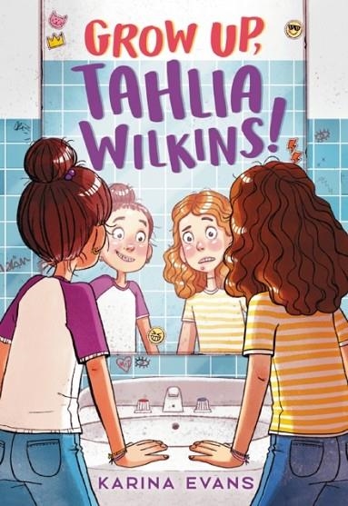 GROW UP, TAHLIA WILKINS! | 9780316168847 | KARINA EVANS