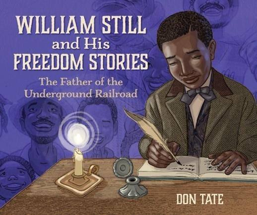 WILLIAM STILL AND HIS FREEDOM STORIES : THE FATHER OF THE UNDERGROUND RAILROAD | 9781682636312 | SCIENCE BOB PFLUGFELDER