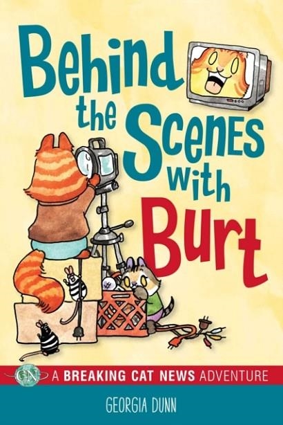 BEHIND THE SCENES WITH BURT : A BREAKING CAT NEWS ADVENTURE | 9781524871277