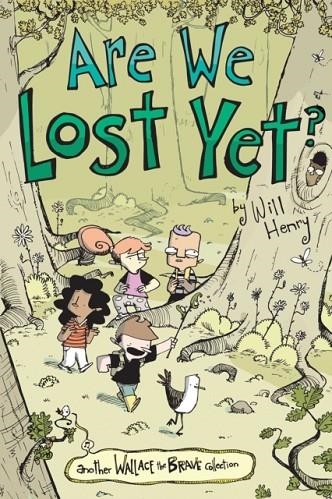 ARE WE LOST YET? : ANOTHER WALLACE THE BRAVE COLLECTION | 9781524874728