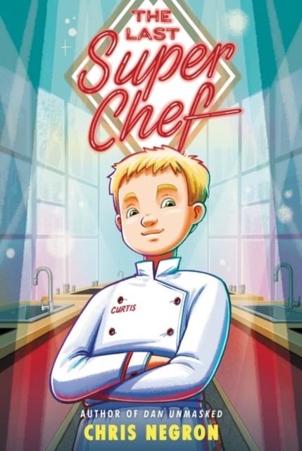 THE LAST SUPER CHEF | 9780062943088 | CHRIS NEGRON