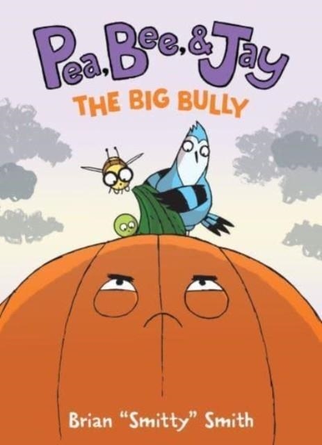 PEA, BEE, & JAY #6: THE BIG BULLY | 9780063236714 | BRIAN SMITTY SMITH