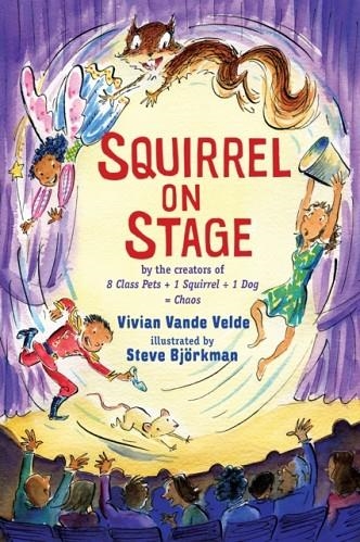 SQUIRREL ON STAGE | 9780823456093 | VIVIAN VANDE VELDE