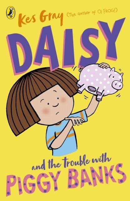 DAISY AND THE TROUBLE WITH PIGGY BANKS | 9781782959724