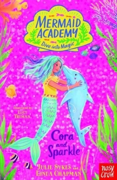 MERMAID ACADEMY: CORA AND SPARKLE | 9781839949319 | JULIE SYKES