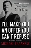 I'LL MAKE YOU AN OFFER YOU CAN'T REFUSE | 9781595554260 | MICHAEL FRANZESE