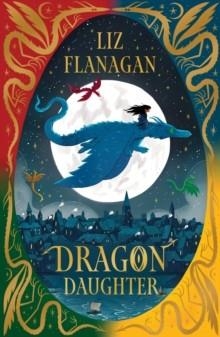 DRAGON DAUGHTER 01: LEGENDS OF THE SKY | 9781915235640 | LIZ FLANAGAN