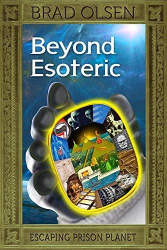 BEYOND ESOTERIC: ESCAPING PRISON PLANET (3) | 9781888729740 | BRAD OLSEN