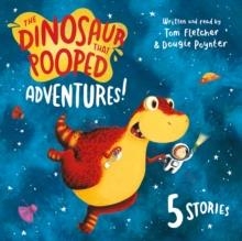 THE DINOSAUR THAT POOPED ADVENTURES! | 9781786141811 | DOUGIE POYNTER & TOM FLETCHER