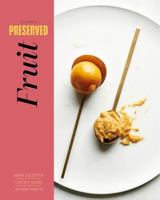 PRESERVED: FRUIT : 25 RECIPES VOLUME 2 | 9781958417119 | DARRA GOLDSTEIN