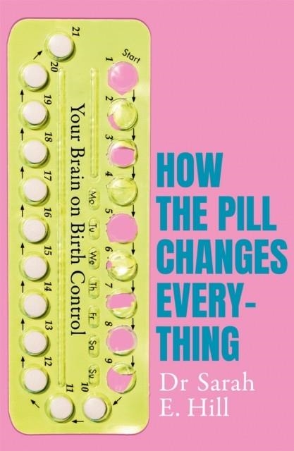 HOW THE PILL CHANGES EVERYTHING | 9781409178835 | SARAH E HILL