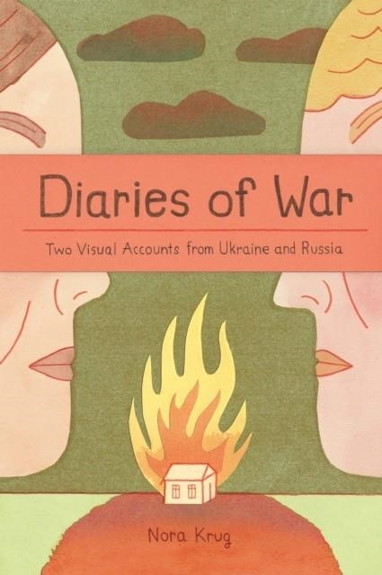 DIARIES OF WAR : TWO VISUAL ACCOUNTS FROM UKRAINE AND RUSSIA | 9780241642023 | NORA KRUG