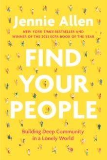 FIND YOUR PEOPLE : BUILDING DEEP COMMUNITY IN A LONELY WORLD | 9780593193402 | JENNIE ALLEN