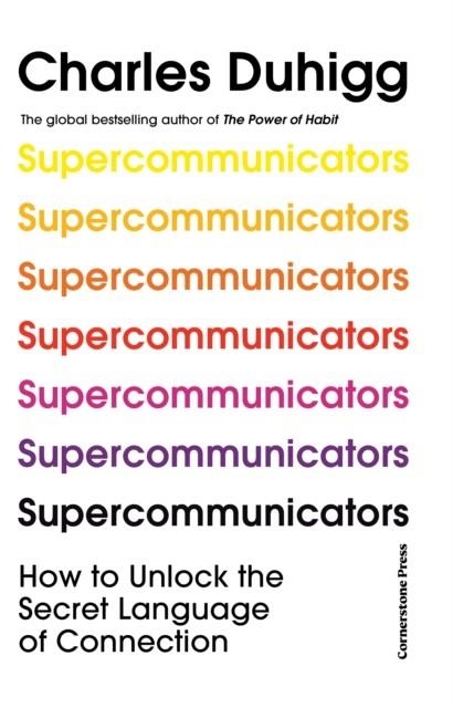 SUPERCOMMUNICATORS | 9781847943835 | CHARLES DUHIGG