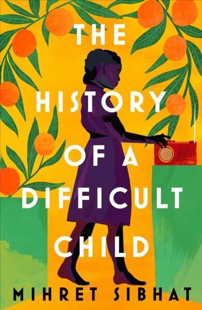 THE HISTORY OF A DIFFICULT CHILD | 9781784744380 | MIRHET SIBHAT