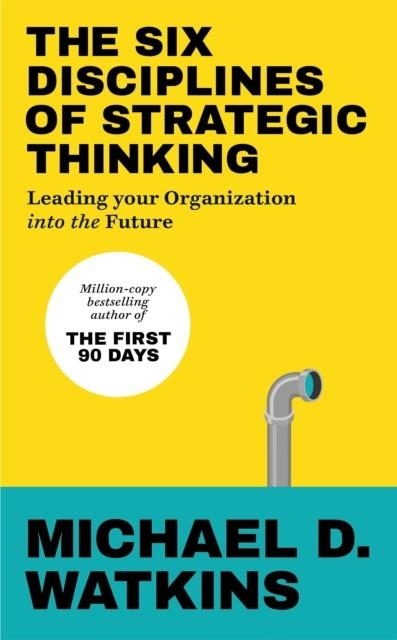 THE SIX DISCIPLINES OF STRATEGIC THINKING | 9781529146585 | MICHAEL WATKINS