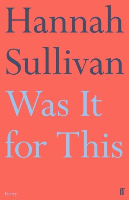 WAS IT FOR THIS | 9780571362288 | HANNAH SULLIVAN