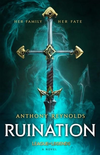 RUINATION: A LEAGUE OF LEGENDS NOVEL | 9780356519784 | ANTHONY REYNOLDS