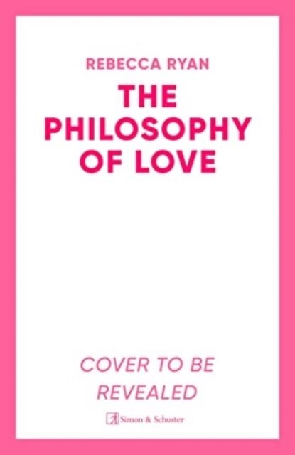 THE PHILOSOPHY OF LOVE | 9781398509283 | REBECCA RYAN