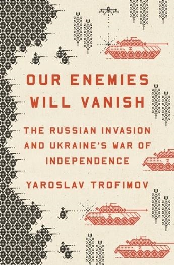 OUR ENEMIES WILL VANISH | 9780593655184 | YAROSLAV TROFIMOV