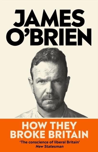 HOW THEY BROKE BRITAIN | 9780753560341 |  JAMES O'BRIEN