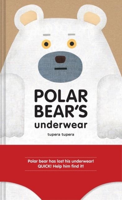 POLAR BEAR'S UNDERWEAR | 9781452141992 | TUPERA TUPERA