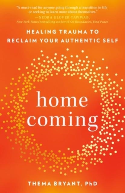 HOMECOMING : HEALING TRAUMA TO RECLAIM YOUR AUTHENTIC SELF | 9780593418321 | THEMA BRYANT