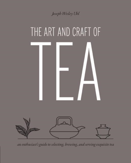 THE ART AND CRAFT OF TEA  | 9780760387177 | JOSEPH WESLEY UHL