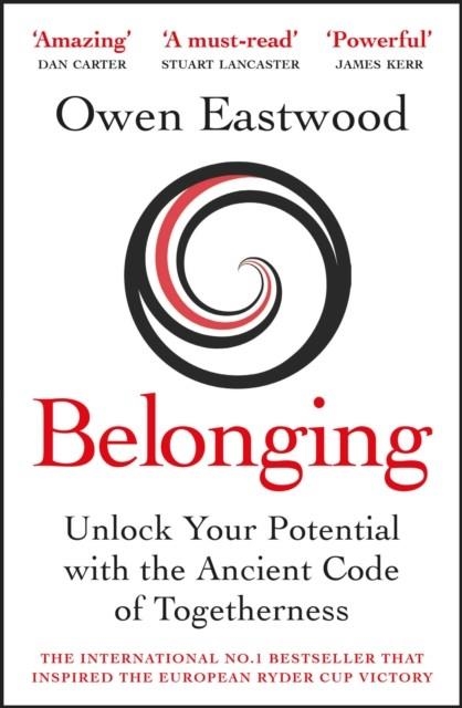 BELONGING : UNLOCK YOUR POTENTIAL WITH THE ANCIENT CODE OF TOGETHERNESS | 9781529410310 | OWEN EASTWOOD