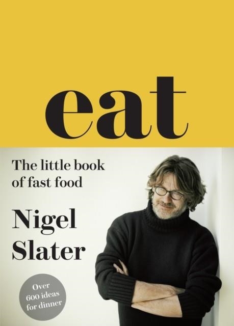 EAT - THE LITTLE BOOK OF FAST FOOD | 9780007526154 |  NIGEL SLATER 