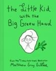 THE LITTLE KID WITH THE BIG GREEN HEAD | 9781419771224 | MATTHEW GRAY GUBLER