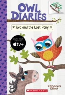 EVA AND THE LOST PONY: A BRANCHES BOOK (OWL DIARIES #8) | 9781338163032 | REBECCA ELLIOTT 