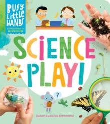 BUSY LITTLE HANDS SCIENCE PLAY | 9781635864656 | SUSAN EDWARDS RICHMOND