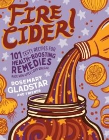 FIRE CIDER | 9781635861808 | ROSEMARY GLADSTAR