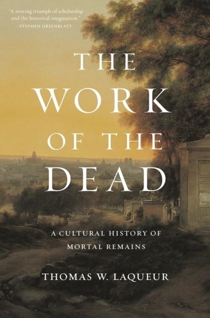 THE WORK OF THE DEAD  | 9780691180939 | THOMAS W. LAQUEUR