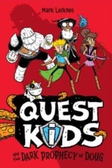 QUEST KIDS AND THE DARK PROPHECY OF DOUG | 9781454946298 | MARK LEIKNES