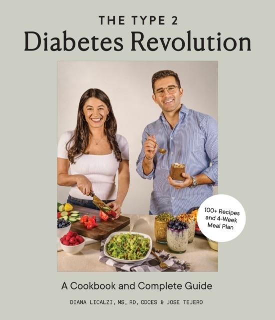 THE TYPE 2 DIABETES REVOLUTION : 100 DELICIOUS RECIPES AND A 4-WEEK MEAL PLAN TO KICK-START A HEALTHIER LIFE | 9781958803196 | DIANA LICALZI