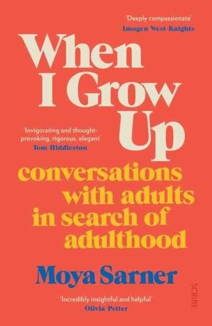 WHEN I GROW UP : CONVERSATIONS WITH ADULTS IN SEARCH OF ADULTHOOD | 9781914484902 | MOYA SARNER