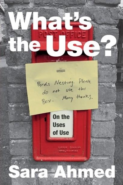 WHAT'S THE USE? : ON THE USES OF USE | 9781478006503 | SARA AHMED