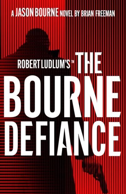 ROBERT LUDLUM'S™ THE BOURNE DEFIANCE | 9781803285931 | BRIAN FREEMAN